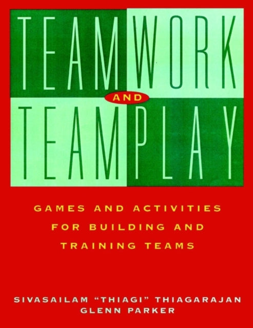 Teamwork and Teamplay: Games and Activities for Building and Training Teams