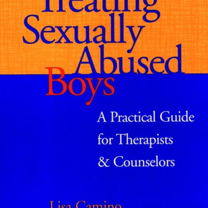 Treating Sexually Abused Boys: A Practical Guide for Therapists & Counselors