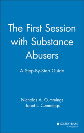 The First Session with Substance Abusers: A Step-by-Step Guide