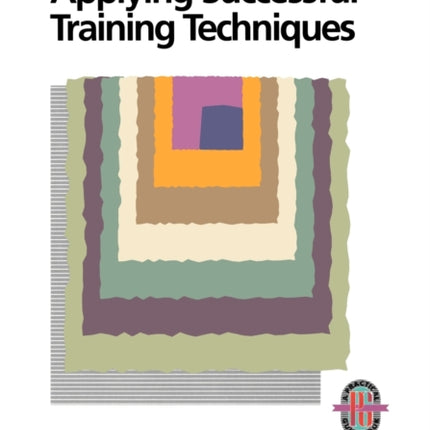 Applying Successful Training Techniques: A Practical Guide To Coaching And Facilitating Skills