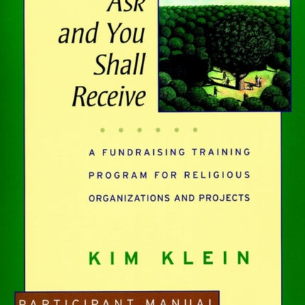 Ask and You Shall Receive, Participant Manual: A Fundraising Training Program for Religious Organizations and Projects Set