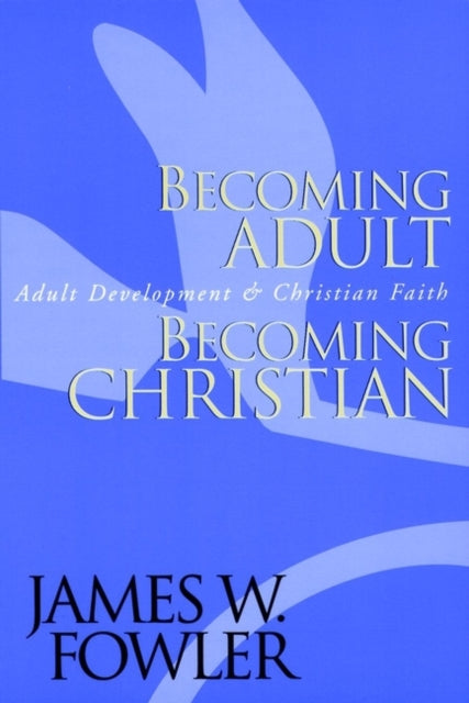 Becoming Adult, Becoming Christian: Adult Development and Christian Faith