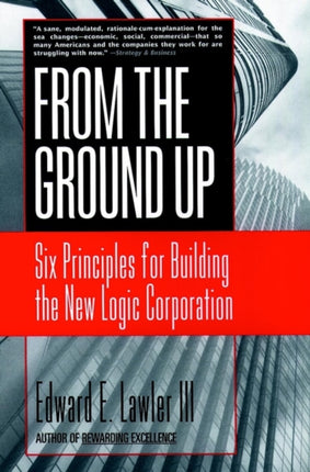 From The Ground Up: Six Principles for Building the New Logic Corporation