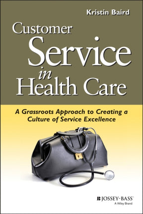 Customer Service in Health Care: A Grassroots Approach to Creating a Culture of Service Excellence