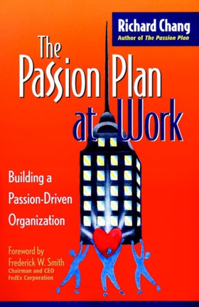 The Passion Plan at Work: Building a Passion-Driven Organization