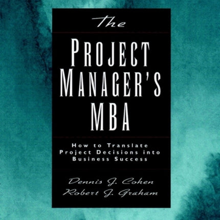 The Project Managers MBA How to Translate Projec