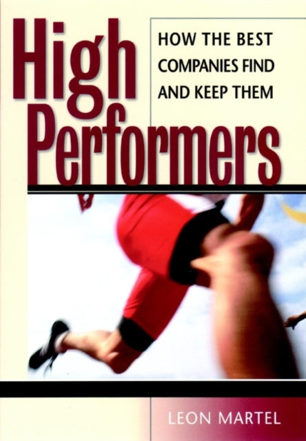 High Performers: How the Best Companies Find and Keep Them