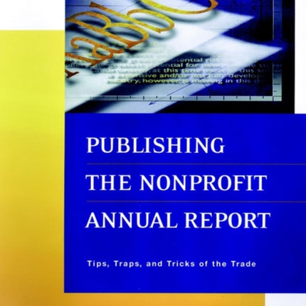 Publishing the Nonprofit Annual Report: Tips, Traps, and Tricks of the Trade