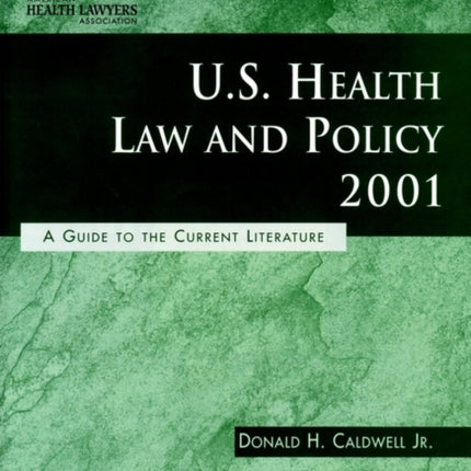 US Health Law Policy Current L A Guide to the