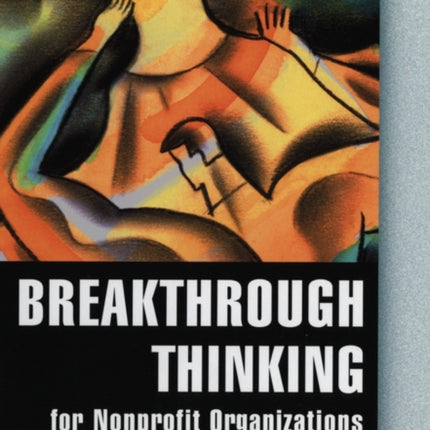 Breakthrough Thinking for Nonprofit Organizations
