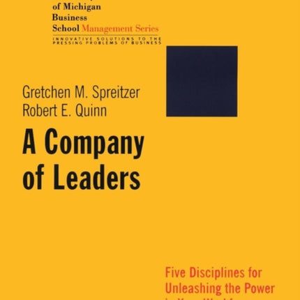 A Company of Leaders: Five Disciplines for Unleashing the Power in Your Workforce