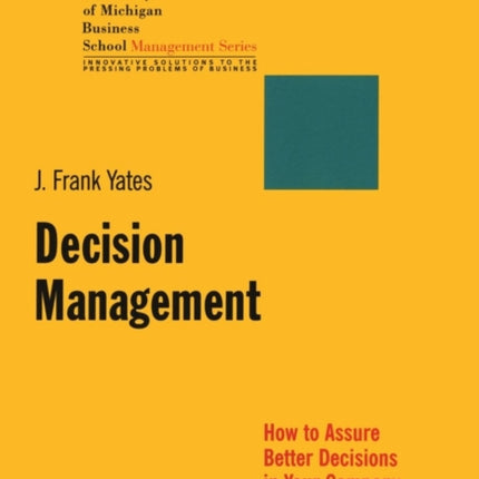 Decision Management: How to Assure Better Decisions in Your Company