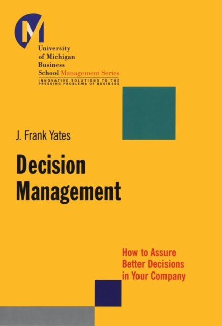 Decision Management: How to Assure Better Decisions in Your Company