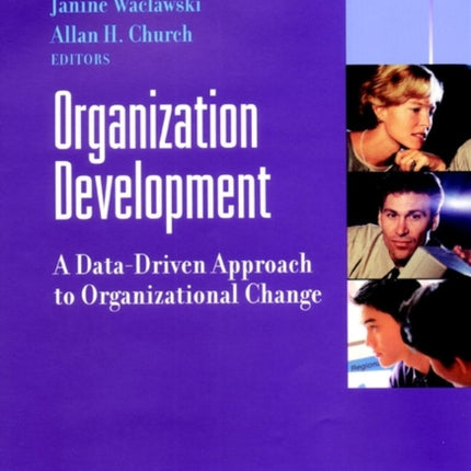 Organization Development: A Data-Driven Approach to Organizational Change