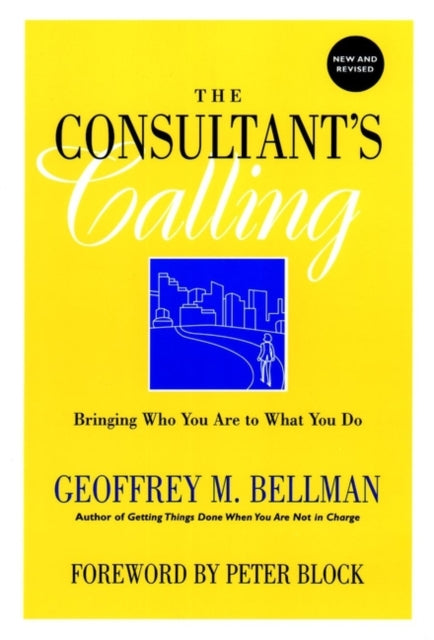 The Consultant's Calling: Bringing Who You Are to What You Do