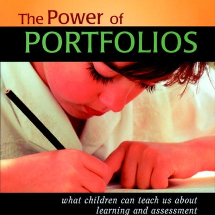 The Power of Portfolios: What Children Can Teach Us About Learning and Assessment