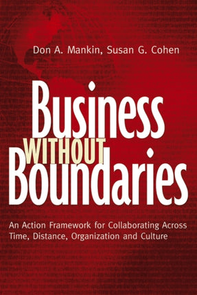 Business Without Boundaries: An Action Framework for Collaborating Across Time, Distance, Organization, and Culture