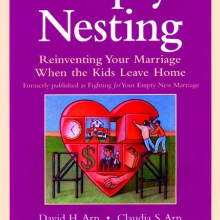 Empty Nesting: Reinventing Your Marriage When the Kids Leave Home