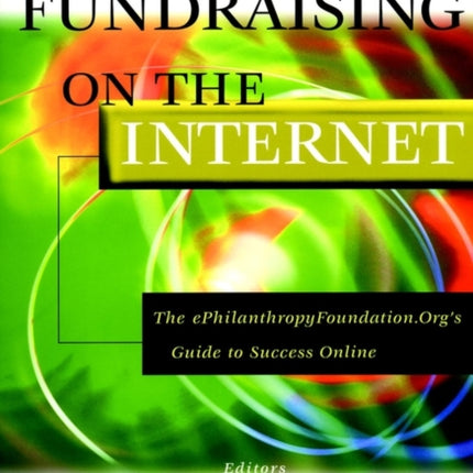 Fundraising on the Internet: The ePhilanthropyFoundation.Org Guide to Success Online