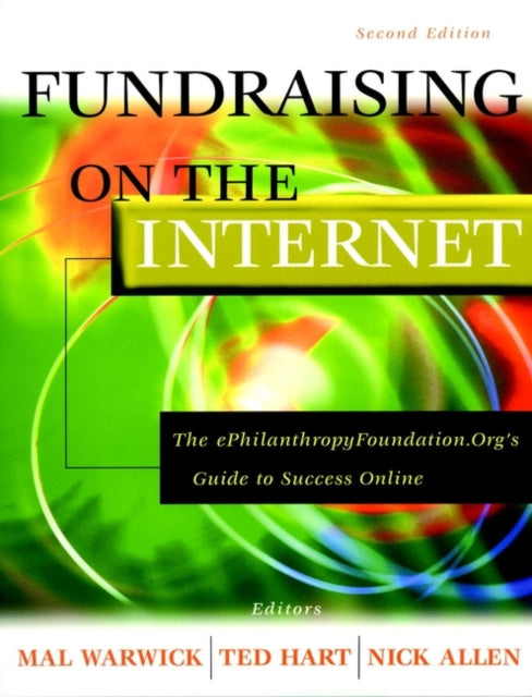 Fundraising on the Internet: The ePhilanthropyFoundation.Org Guide to Success Online