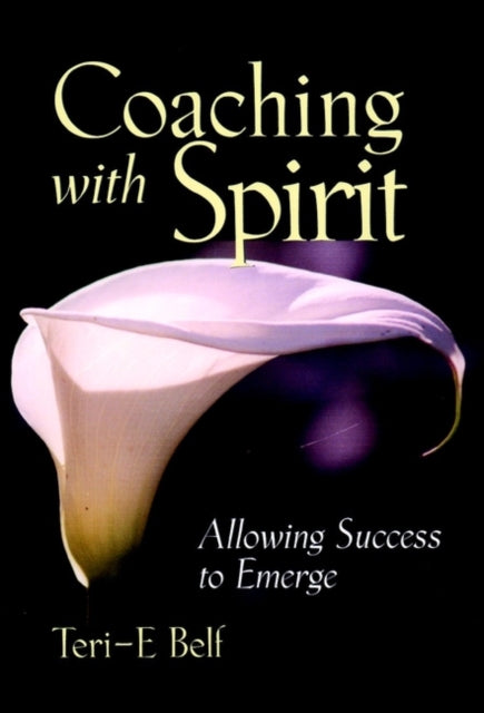 Coaching with Spirit: Allowing Success to Emerge