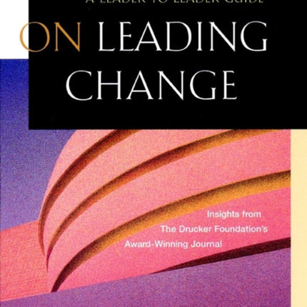 On Leading Change A Leader to Leader Guide 72 Frances Hesselbein Leadership Forum