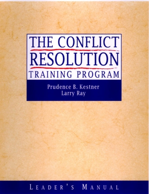 The Conflict Resolution Training Program: Leader's Manual