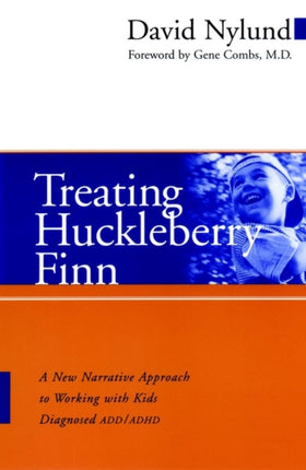 Treating Huckleberry Finn ADDADHD A New Narrative Approach to Working With Kids Diagnosed ADDADHD