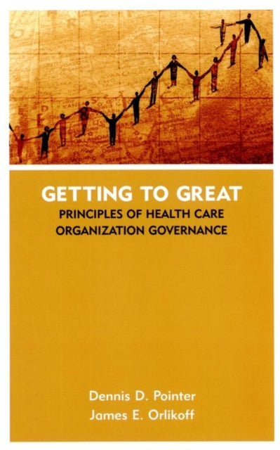 Getting to Great: Principles of Health Care Organization Governance