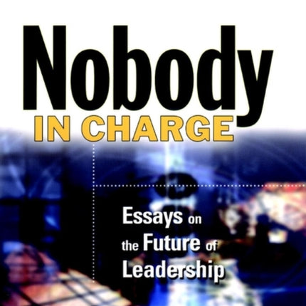 Nobody in Charge Essays on the Future of