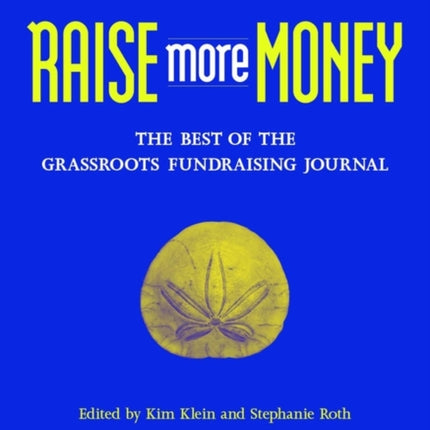 Raise More Money: The Best of the Grassroots Fundraising Journal