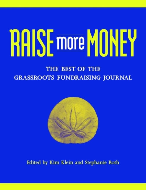 Raise More Money: The Best of the Grassroots Fundraising Journal