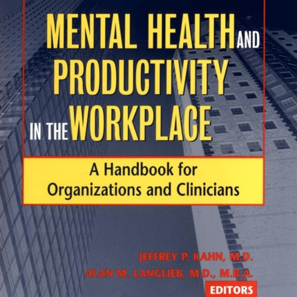 Mental Health and Productivity in the Workplace: A Handbook for Organizations and Clinicians