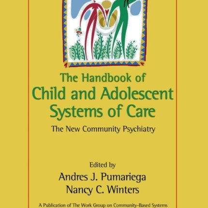 The Handbook of Child and Adolescent Systems of Care: The New Community Psychiatry