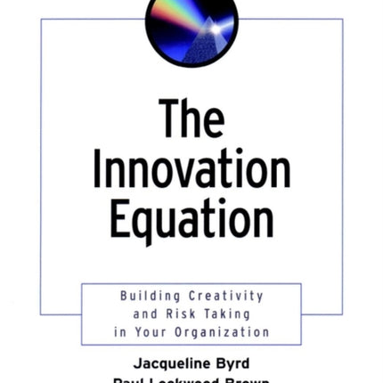 The Innovation Equation Building Creativity and