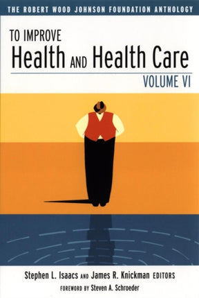 To Improve Health and Health Care: The Robert Wood Johnson Foundation Anthology