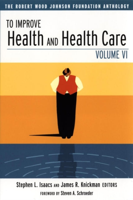 To Improve Health and Health Care: The Robert Wood Johnson Foundation Anthology