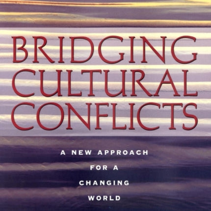 Bridging Cultural Conflicts: A New Approach for a Changing World