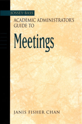The JosseyBass Academic Administrators Guide to Meetings