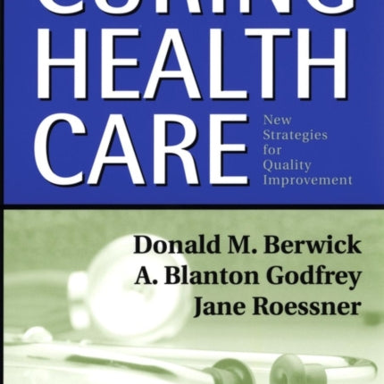 Curing Health Care: New Strategies for Quality Improvement