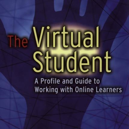 The Virtual Student: A Profile and Guide to Working with Online Learners