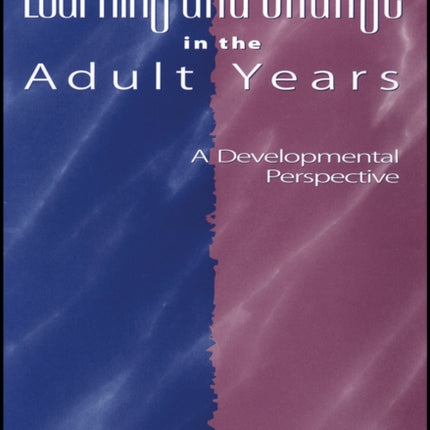 Learning and Change in the Adult Years: A Developmental Perspective