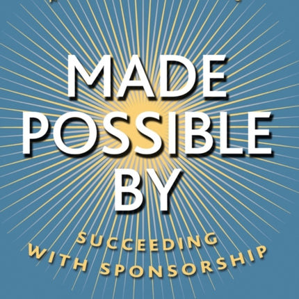 Made Possible By: Succeeding with Sponsorship