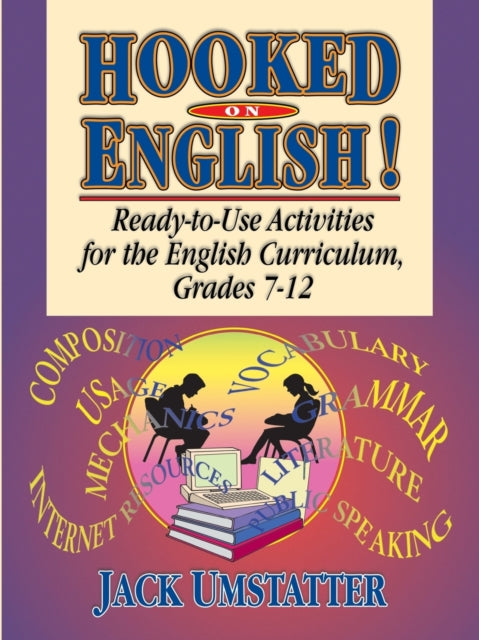 Hooked On English!: Ready-to-Use Activities for the English Curriculum, Grades 7-12