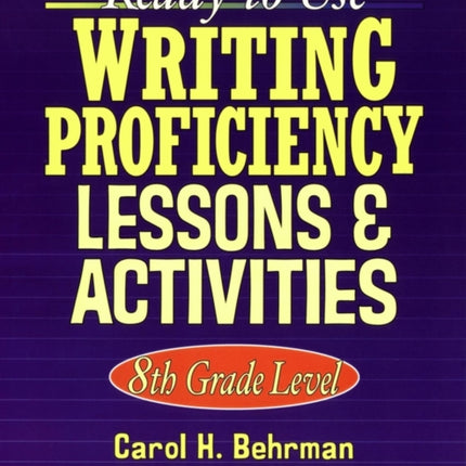 Ready-to-Use Writing Proficiency Lessons & Activities: 8th Grade Level