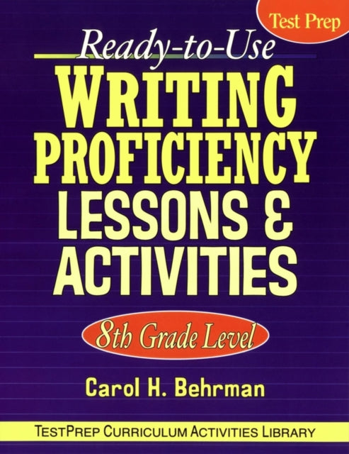 Ready-to-Use Writing Proficiency Lessons & Activities: 8th Grade Level