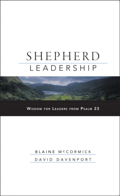 Shepherd Leadership: Wisdom for Leaders from Psalm 23