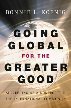 Going Global for the Greater Good: Succeeding as a Nonprofit in the International Community