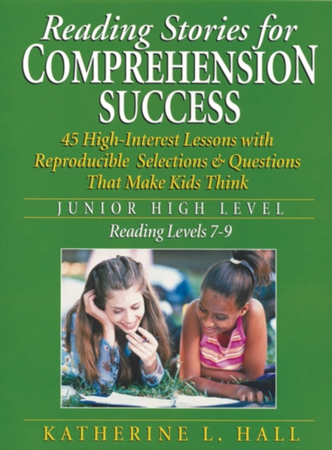 Reading Stories for Comprehension Success: Junior High Level, Reading Levels 7-9