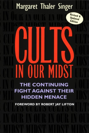 Cults in Our Midst: The Continuing Fight Against Their Hidden Menace